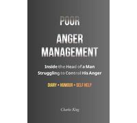 Poor Anger Management: Inside the Head of a Man Struggling to Control His Anger