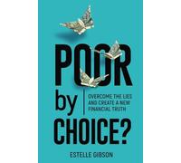 Poor by Choice?: Overcome the Lies and Create a New Financial Truth - NUOVO