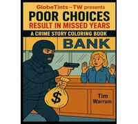 Poor Choices Result in Missed Years - A Crime Story Coloring Book
