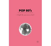 Pop 80's: Une histoire de la Pop des années 80 "Tonight, the music seems so loud"