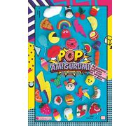 Pop Amigurumi: 30 patrones de ganchillo para creaciones modernas y súper POP!