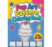 Pop Art Pattern Coloring Book Ages 6-10: Match the Patterns, Choose Your Colors & Bring Every Picture to Life!