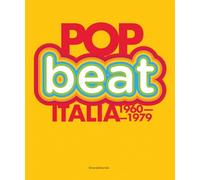 POP BEAT ITALIA 1960-1979. LIBERI DI SOGNARE - FLOREANI R. (Curatore) - Silvana