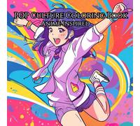 Pop Culture: Anime Inspired Coloring Book: Relax and unwind with a Little Bit of Color