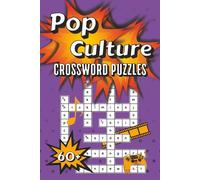 Pop Culture Crossword Puzzles: 60+ Puzzles Packed with Fresh, Well-Researched Pop Culture Trivia from Movies, Music, TV, Games, Celebrities, and More