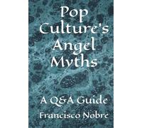 Pop Culture’s Angel Myths: A Q&A Guide