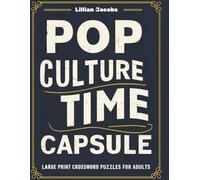 Pop Culture Time Capsule Large Print Crossword Puzzles for Adults: 125 Fun & Nostalgic Puzzles Covering TV, Politics, Food, Music & More from 1900-1999