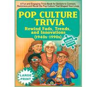 Pop Culture Trivia: Rewind Fads, Trends, and Innovations (1940s - 1990s)