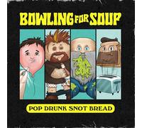 pop drunk snot bread (col.