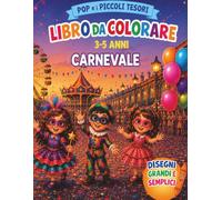 Pop e i Piccoli Tesori: Carnevale: Libro da colorare per bambini 3-5 anni con maschere, coriandoli, costumi, amici e divertenti avventure