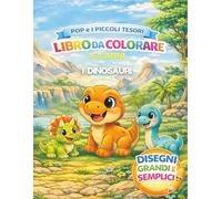 Pop e i Piccoli Tesori: I Dinosauri: Libro da colorare per bambini 3-5 anni con dinosauri semplici e divertenti
