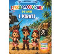 Pop e i Piccoli Tesori: I Pirati: Libro da colorare per bambini 3-5 anni con pirati, tesori, navi, amici e fantastiche avventure