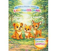 Pop e i Piccoli Tesori: La Foresta: Libro da colorare per bambini 3-5 anni con animali della foresta e natura