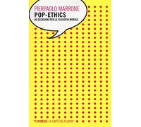Pop-ethics. 40 occasioni per la filosofia morale