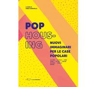 Pop housing. Nuovi immaginari per le case popolari. Ediz. illustrata - Cia...