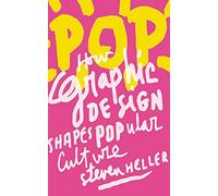 POP: How Graphic Design Shapes Popular Culture