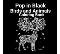 Pop in Black Birds and Animals: Bold and Easy Coloring Book with High-Contrast Wildlife, Beautiful Birds, and Relaxing Art.: Packed with Majestic ... Deer, Curious Owls, and Vibrant Scenes.