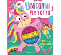 Pop it unicorni. Unicorni per tutti. Ediz. illustrata