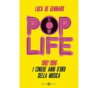 Pop life. 1982-1986. I cinque anni d'oro della musica