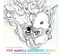 Pop Manga Coloring Book: A Surreal Journey Through a Cute, Curious, Bizarre, and Beautiful World