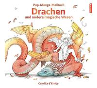 Pop-Manga-Malbuch: Drachen und andere magische Wesen