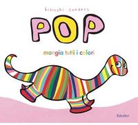 Pop mangia tutti i colori. Ediz. a colori