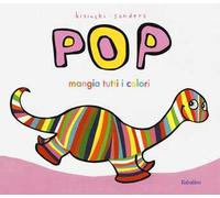 Pop mangia tutti i colori. Ediz. a colori