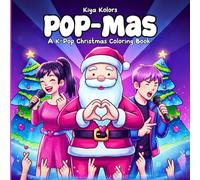 POP-Mas | K-Pop Christmas Coloring Book for All Ages: 40 Easy & Cute Holiday Idol Moments with Santa’s K-Pop Dance Fun to Help You Unwind, Relax, and Feel Festive & Positive