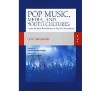 POP MUSIC, MEDIA, AND YOUTH CULTURES. FROM THE BEAT REVOLUTION TO THE BIT GENERA