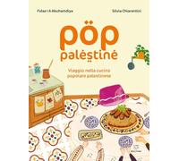 Pop Palestine. Viaggio nella cucina popolare palestinese