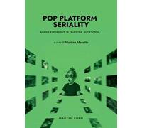 Pop platform seriality. Nuove esperienze di fruizione audiovisiva