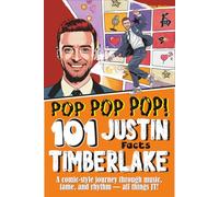 POP POP POP! 101 Justin Timberlake Facts: A comic-style journey through music, fame, and rhythm all things JT!