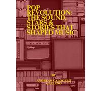 Pop Revolution: The Sound, Stars & Stories That Shaped Music