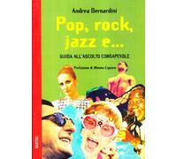Pop, rock, jazz e... Guida all'ascolto consapevole