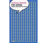 Pop-sophia. 12 ingressi (senza omaggi) alla filosofia
