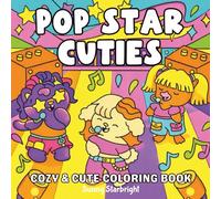Pop Star Cuties Cozy & Cute Coloring Book: A Cozy & Cute Coloring Book with Adorable Animal Performers, Music & Backstage Fun