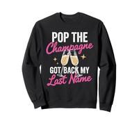 Pop The Champagne ha ripreso Il Mio Cognome Divorzio Celebrazione Felpa