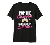 Pop The Champagne ha ripreso Il Mio Cognome Divorzio Celebrazione Maglietta Premium