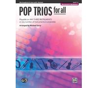 Pop Trios for All: E-flat Alto Saxophone E-flat Saxes and E-flat Clarinets: Playable on Any Three Instruments or Any Number of Instruments in Ensemble
