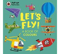 Pop-Up Vehicles Lets Fly!: A Book of Colours