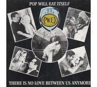 POP WILL EAT ITSELF - THERE IS NO LOVE BETWEEN US ANYMORE 12 inch (12" Vinyl) UK CHAPTER 22 1988