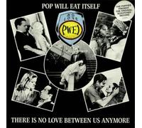 Pop Will Eat Itself - There Is No Love Between Us Anymore