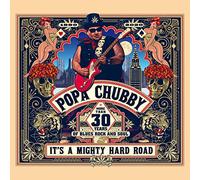 Popa Chubby - It's A Mighty Hard Road