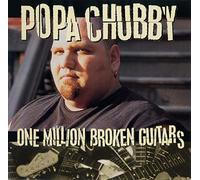 Popa Chubby - One Million Broken Guitar