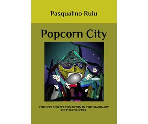 POPCORN CITY: THE CITY AND ITS EVOLUTION IN THE IMAGINARY OF THE COLD WAR