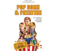 Popcorn & patatine. Dalla sceneggiata napoletana al nuovo cinema meridionale. Ediz. illustrata