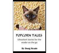 Popcorn Tales: 150+ ultrashort stories for the reader on the go