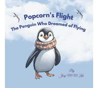 Popcorn's Flight: The Penguin Who Dreamed of Flying