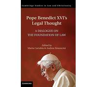 Pope Benedict XVI's Legal Thought: A Dialogue on the Foundation of Law