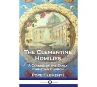 Pope Clement I The Clementine Homilies (Tascabile)
